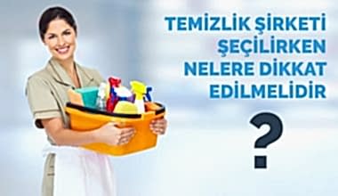 Temizlik Şirketi Seçilirken Nelere Dikkat Edilmelidir?